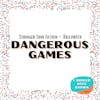 Dangerous Games - Stranger Than Fiction Theme - Halloween