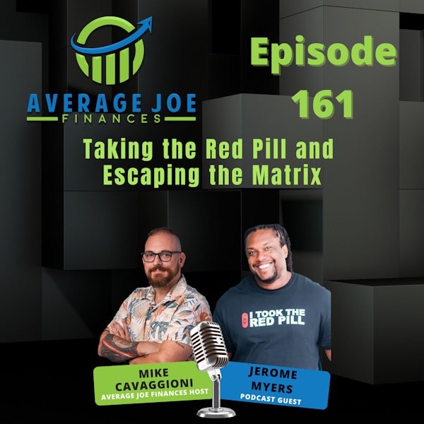 161. Taking the Red Pill and Escaping the Matrix with Jerome Myers