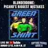 Green Shirt Podcast - Blunderdome! Picard's Biggest Mistakes | Captain Picard Week II