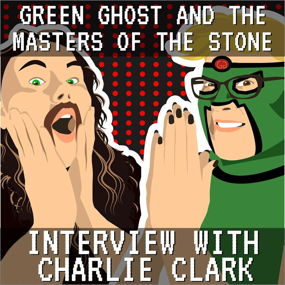 Green Ghost and the Masters of the Stone: Interview with Charlie Clark