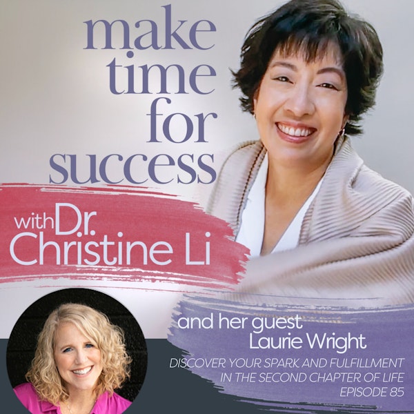 Discover Your Spark and Fulfillment in the Second Chapter of Life with Laurie Wright