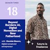 Beyond Borders: AI, Digital Nomadism and New Fatherhood with Olumide Gbenro