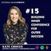 Building Inner Confidence for Outer Success w/ Kate Crocco