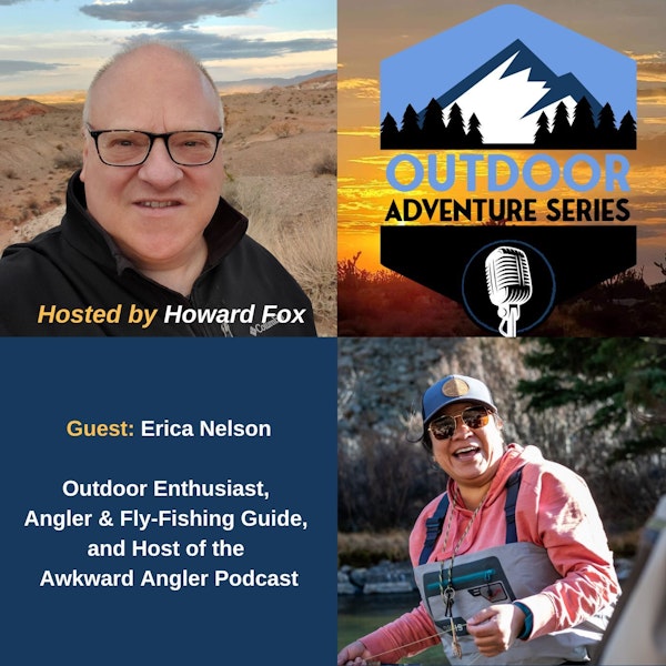Erica Nelson, Outdoor Enthusiast, Angler & Fly-Fishing Guide, and Host of the Awkward Angler Podcast