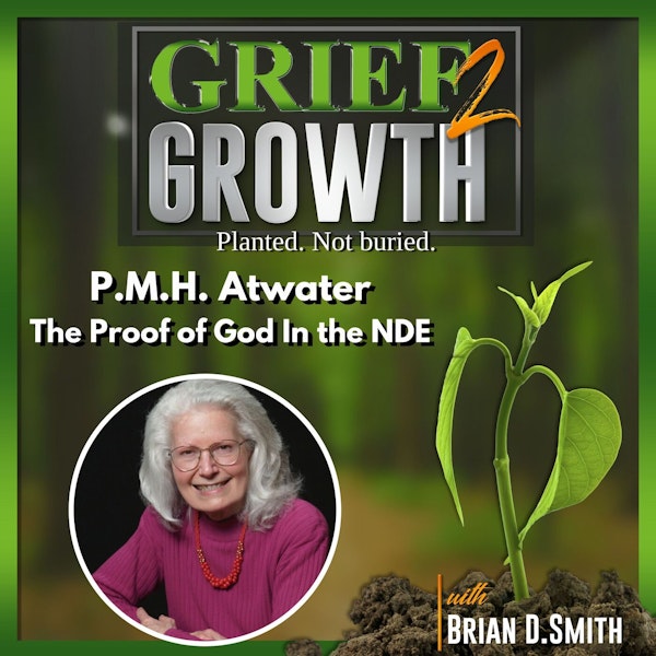 P.M.H. Atwater- Dying To Know You- The Proof of God In the Near Death Experience- Ep. 30