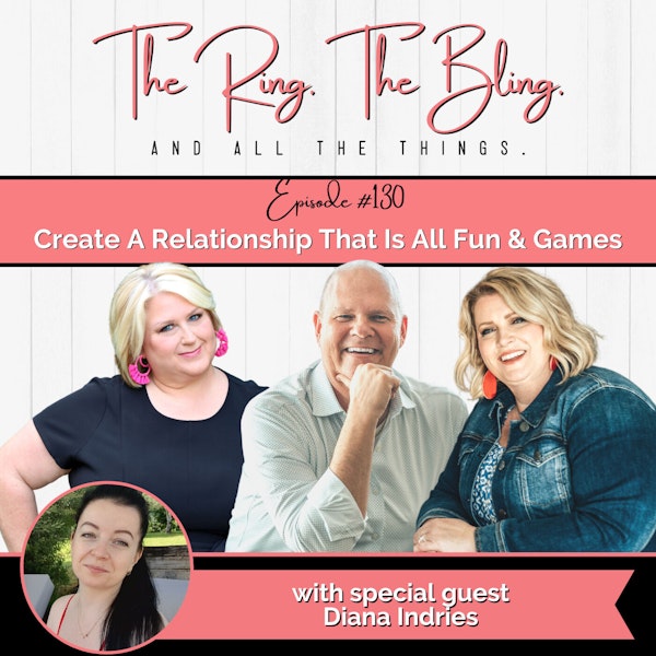 Create A Relationship That Is All Fun & Games with Diana Indries