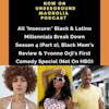 All 'Insecure:' Black & Latino Millennials Break Down Season 4 (Part 2), Black Mom's Review & Yvonne Orji's First Comedy Special (Not On HBO)