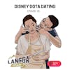 LSP 35: Disney DotA Dating