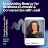 Unblocking Energy for Business Success: A Conversation with Jodi