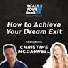 264: How to Achieve Your Dream Exit - with Christine McDannell