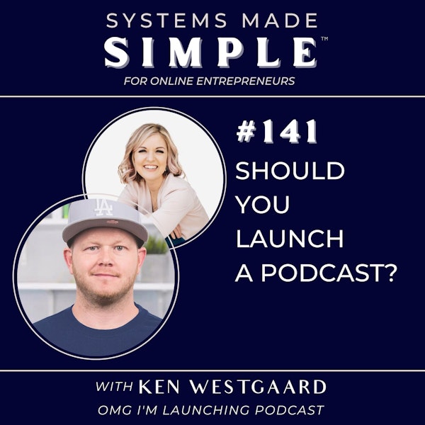 Should YOU Launch a Podcast? with Ken Westgarrd