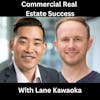 Commercial Real Estate Success With Lane Kawaoka