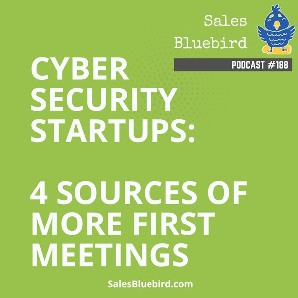 188: How to get first meetings with VC programs, CISO networks, resellers & sales networks