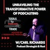 Unraveling the Transformative Power of Podcasting w/ Carl Richards