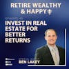 Ep45: Invest in Real Estate For Better Returns with Ben Lakey