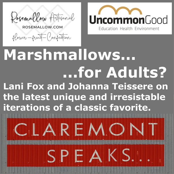 Marshmallows...for Adults?  Absolutely! - Rosemallow Artisanal's Lani Fox and Uncommon Good's Johanna Teissere explain and tempt your tastebuds.