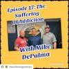 Episode 17:  The Suffering of Addiction