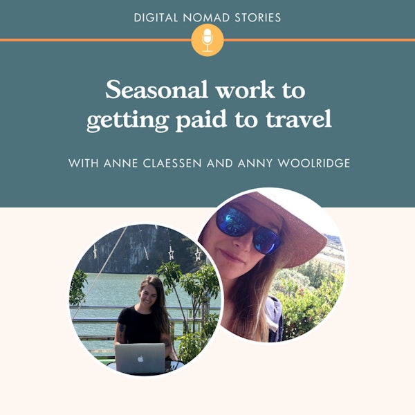 Seasonal Work To Getting Paid To Travel As A Travel Writer, with Anny Woolridge