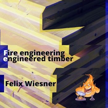 025 - Structural fire engineering with engineered timber with Felix Wiesner