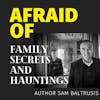 Afraid of Family Secrets and Hauntings