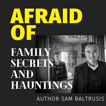 Afraid of Family Secrets and Hauntings