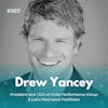 EXPERIENCE 107 | Drew Yancey - On Peer Advisory, Leading Performance (because it can’t be managed), and Building Next Level Enterprises.