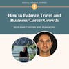 How to Balance Travel and Business/Career Growth