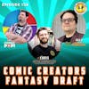 Comic Creators Fantasy Draft w/ Sal (Comic Pop) & Brad (Comic Book Couples Counseling)