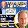 298 [BEST OF] How to Use Inquiry to Spark Breakthrough Ideas with the Author of A More Beautiful Question & The Book of Beautiful Questions with Warren Berger | Partnering Leadership Global Thought Leader