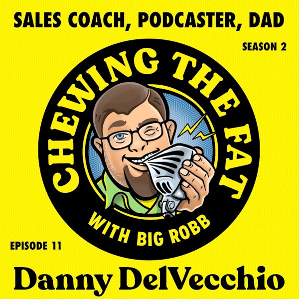 Danny DelVecchio, Sales Coach, Podcaster, Dad