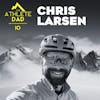 #10: Chris Larsen (Competitive Cyclist and Entrepreneur) - Raising Athlete Kids and Approaching Fatherhood with Intention