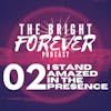EP02 - I Stand Amazed In The Presence