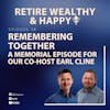 Ep38: Remembering Together | A Memorial Episode for Our Co-Host Earl Cline