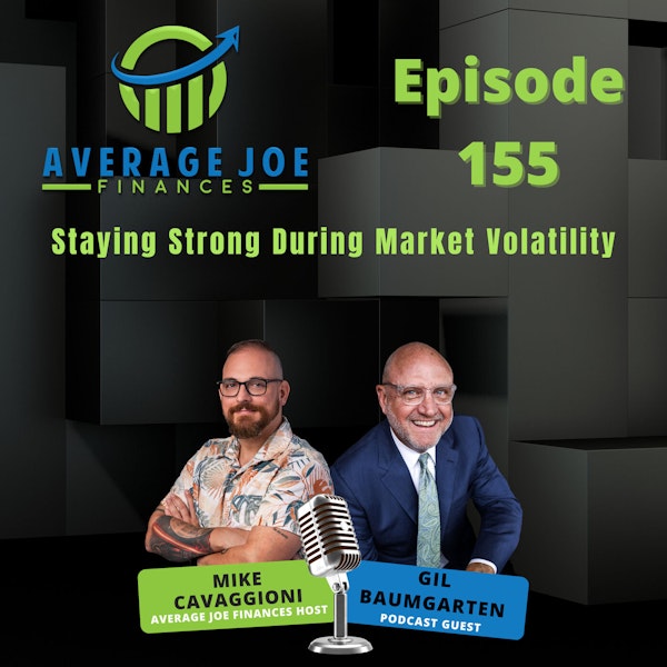 155. Staying Strong During Market Volatility with Gil Baumgarten