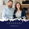 An Interview with Intimate Covenant (we talk about Christian sex and intimacy)