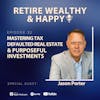 Ep32: Mastering Tax Defaulted Real Estate and Purposeful Investments with Jason Porter