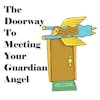 S1 E43 The Doorway to Meeting Your Guardian Angel