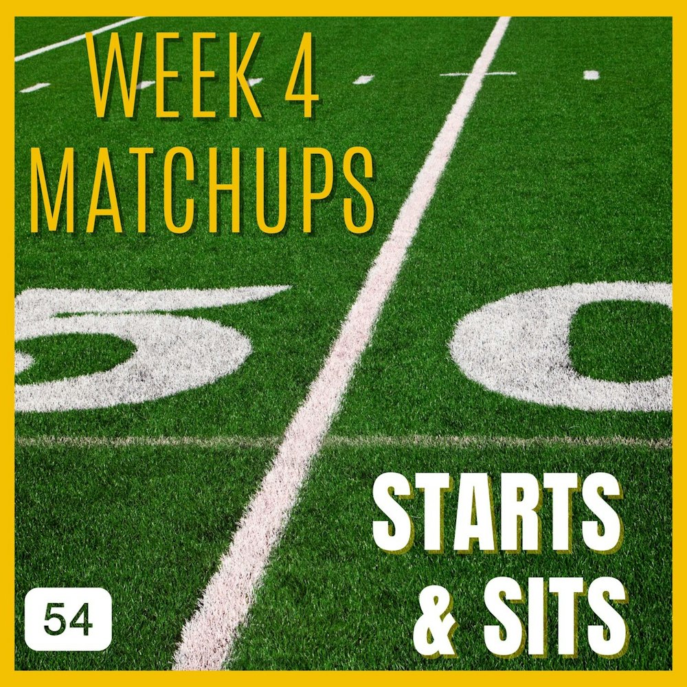 Week 4 matchups + Starts & Sits + Trends + Dear Dudes