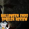 Halloween Ends Spoiler Review