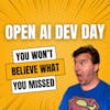 OpenAI's Dev Day -- You Won't Believe What You Missed