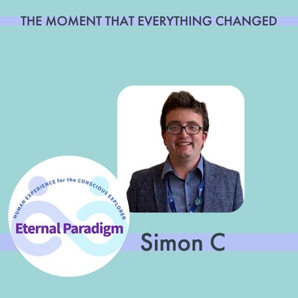 Simon C - The moment that everything changed