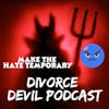 What is the role of hate in divorce and how to be ok? || Divorce Devil Podcast #125 || David and Rachel