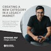 Projjal Ghatak - Creating a New Category in a Legacy Market