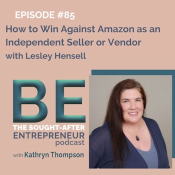 How to Win Against Amazon as an Independent Seller or Vendor with Lesley Hensell