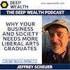 Author And Thought Leader Jeffrey Scheuer On Why Your Business And Society Needs More Liberal Arts Graduates (#291)