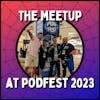 The Meetup at Podfest 2023