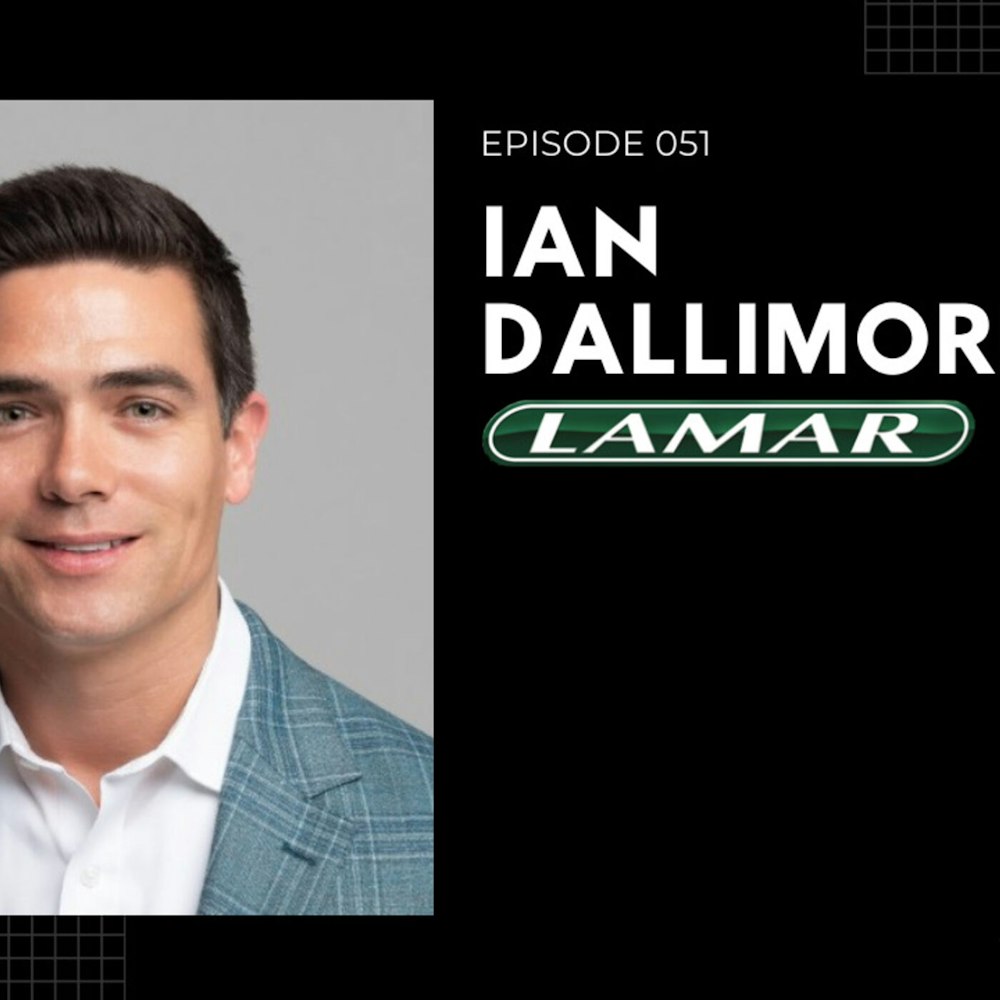 Episode 051 - Ian Dallimore, VP of Digital & GM of Programmatic at Lamar Advertising Company