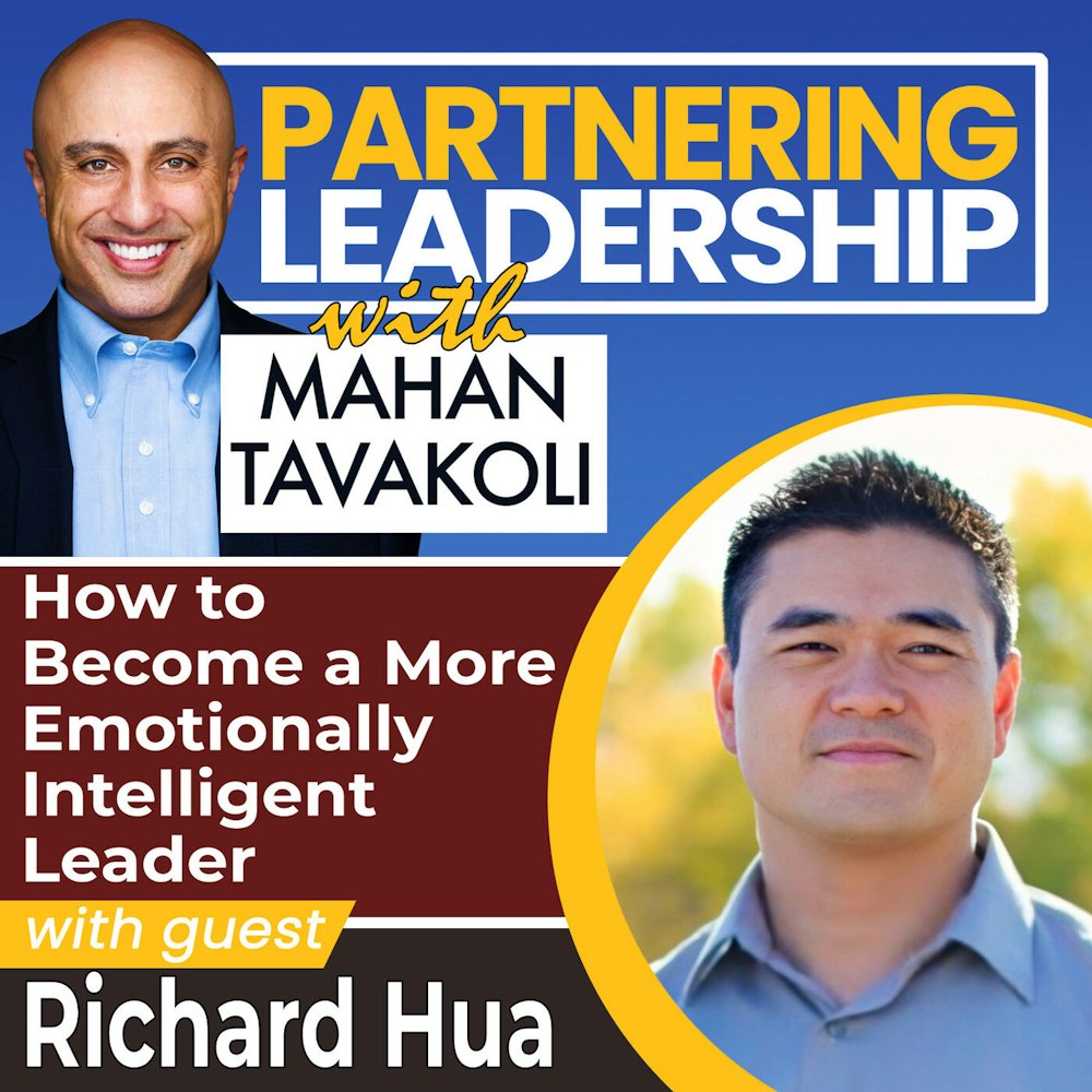 202 How to Become a More Emotionally Intelligent Leader with Amazon Global Head of EPIC Leadership & Chief EQ Evangelist Richard Hua | Partnering Leadership Global Thought Leader