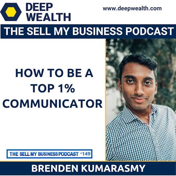 Brenden Kumarasmy On How To Be A Top 1% Communicator (#149)