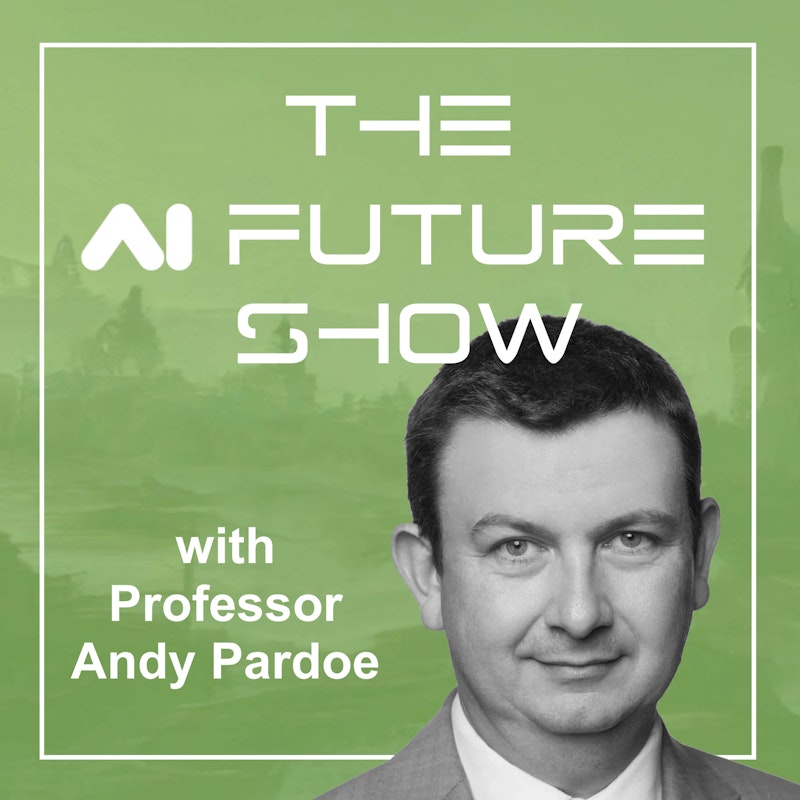 The AI Future Show with Professor Andy Pardoe